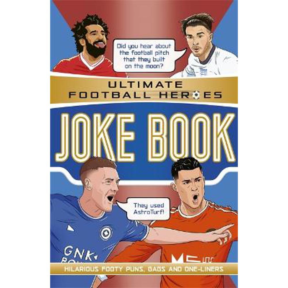 The Ultimate Football Heroes Joke Book (The No.1 football series): Collect them all! (Paperback) - Saaleh Patel (Editor)